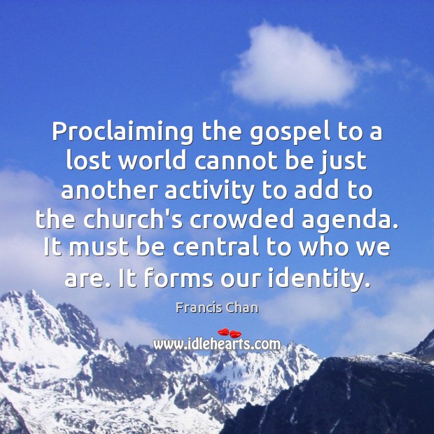 Proclaiming the gospel to a lost world cannot be just another activity Image