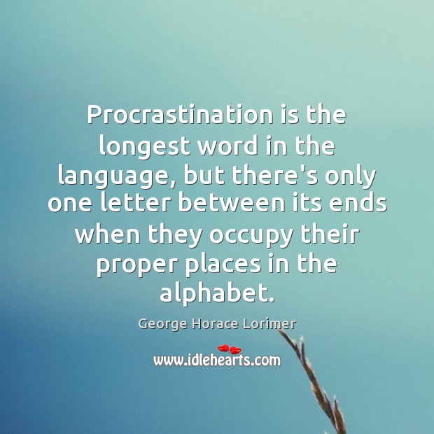 Procrastination is the longest word in the language, but there’s only one Procrastination Quotes Image
