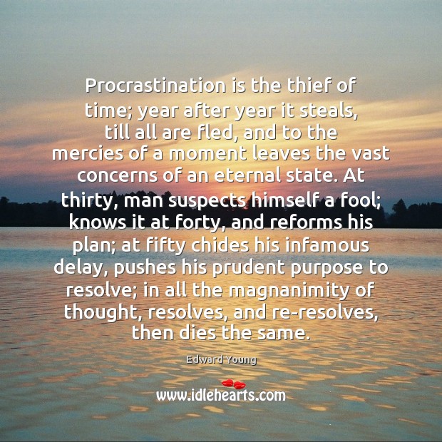 Procrastination is the thief of time; year after year it steals, till Image