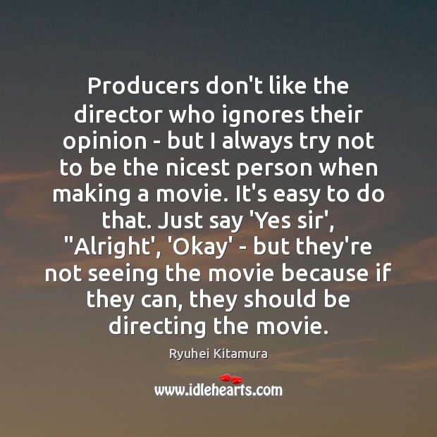 Producers don’t like the director who ignores their opinion – but I Image