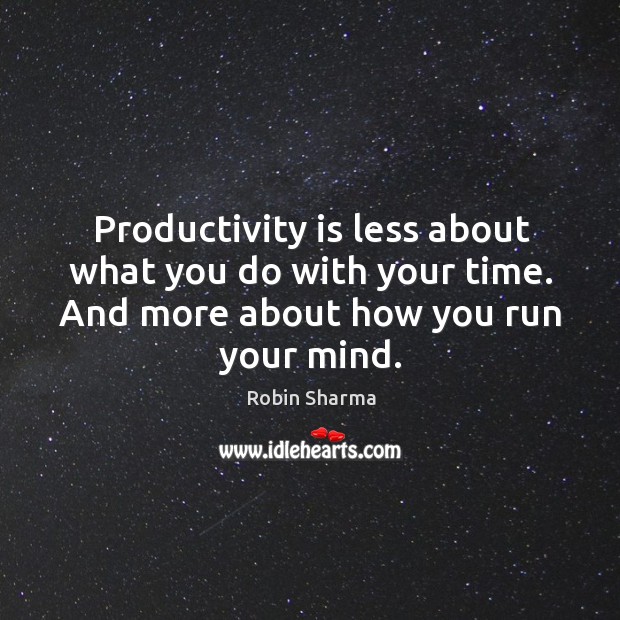 Productivity is less about what you do with your time. And more Image