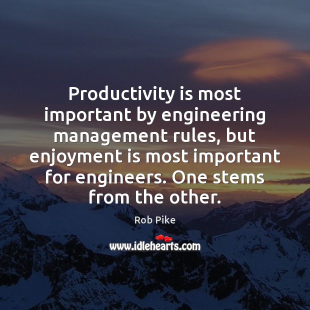 Productivity is most important by engineering management rules, but enjoyment is most Image