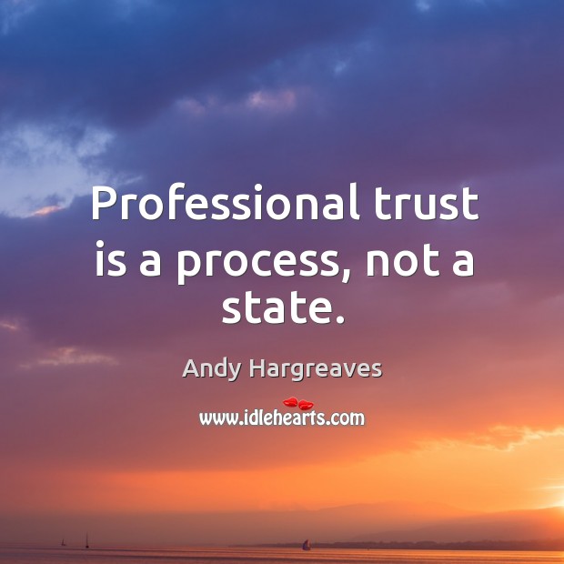 Professional trust is a process, not a state. Image