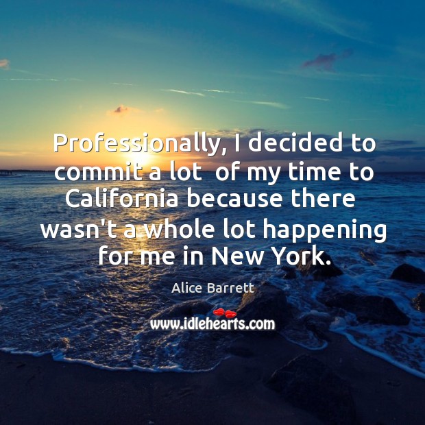 Professionally, I decided to commit a lot  of my time to California Image