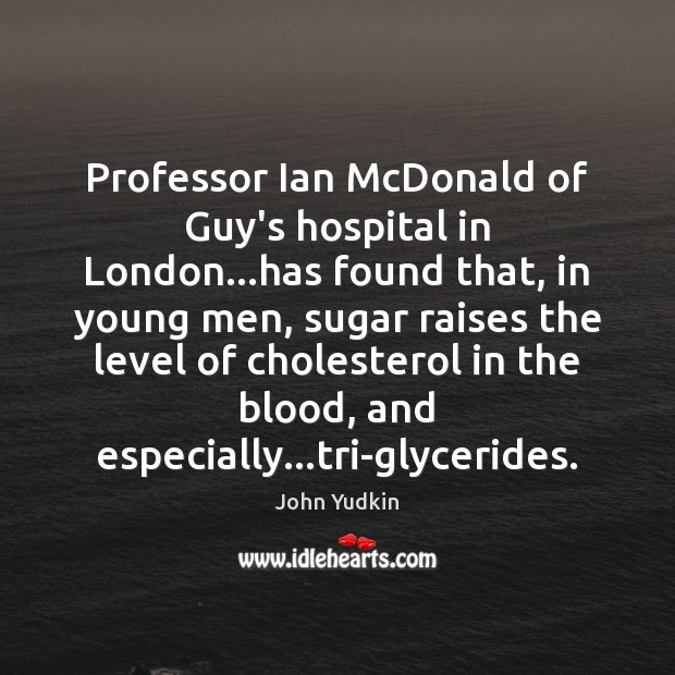 Professor Ian McDonald of Guy’s hospital in London…has found that, in Image