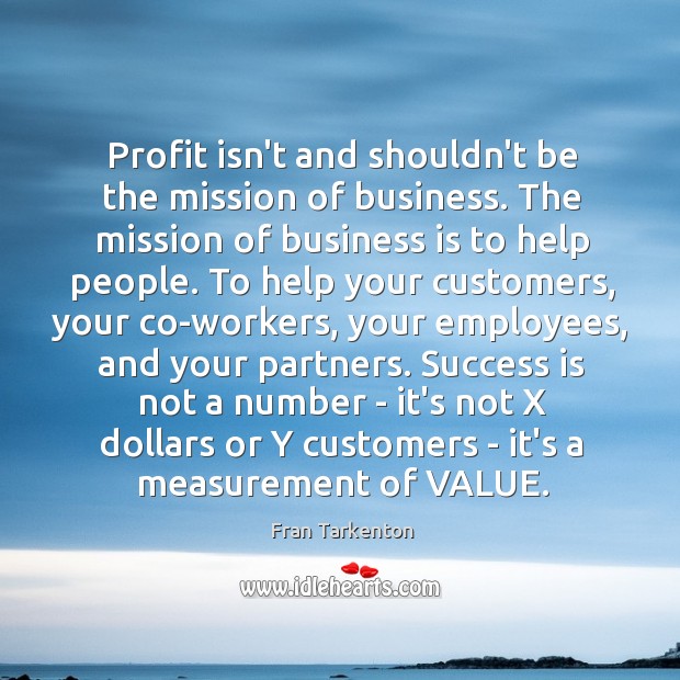 Profit isn’t and shouldn’t be the mission of business. The mission of Image