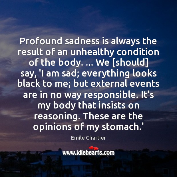 Profound sadness is always the result of an unhealthy condition of the Image