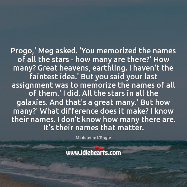 Progo,’ Meg asked. ‘You memorized the names of all the stars Madeleine L’Engle Picture Quote