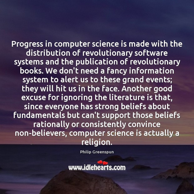 Progress in computer science is made with the distribution of revolutionary software Philip Greenspun Picture Quote