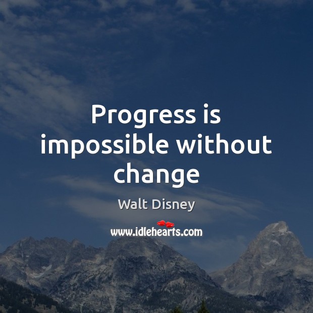 Progress is impossible without change Walt Disney Picture Quote