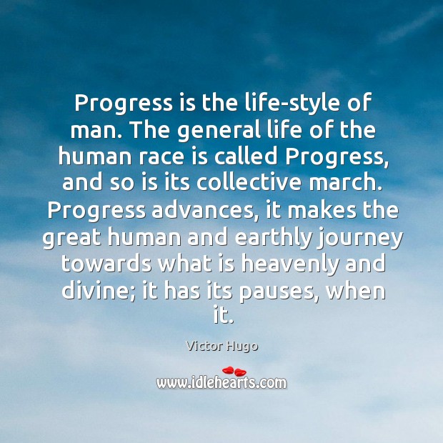 Progress is the life-style of man. The general life of the human race is called progress Progress Quotes Image