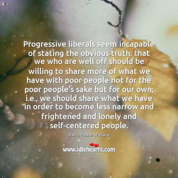 Progressive liberals seem incapable of stating the obvious truth: that we who Image