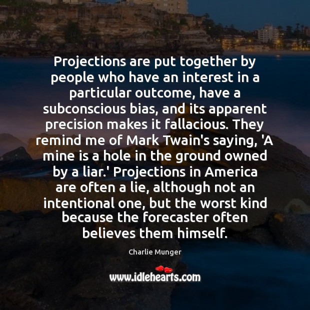 Projections are put together by people who have an interest in a Lie Quotes Image