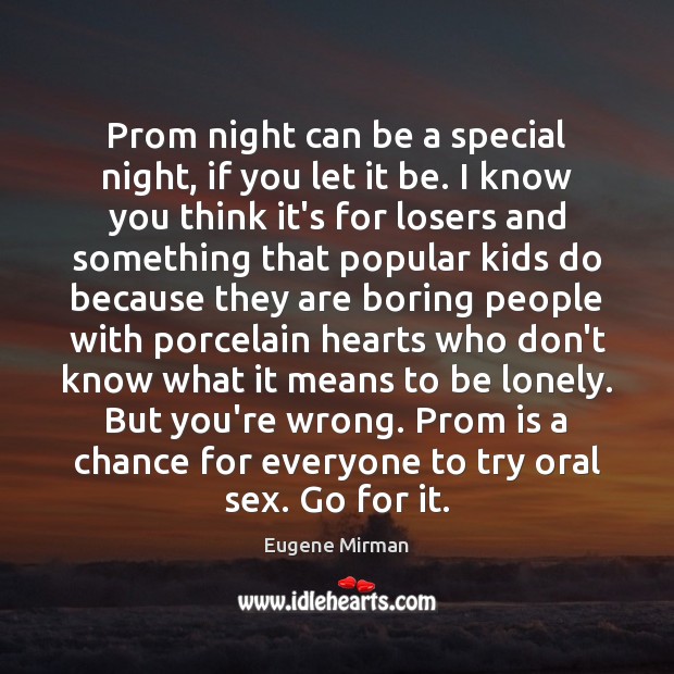 Prom night can be a special night, if you let it be. Eugene Mirman Picture Quote