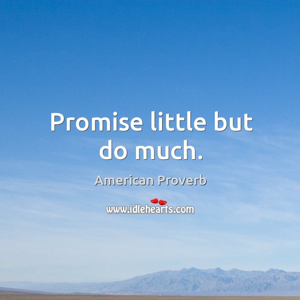 Promise little but do much. Image