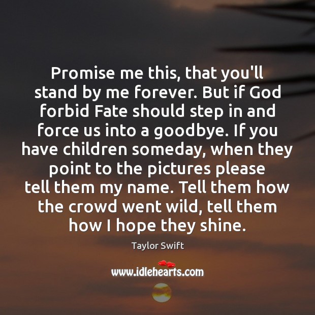 Promise me this, that you’ll stand by me forever. But if God Goodbye Quotes Image