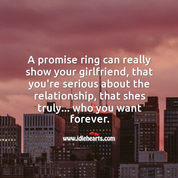 A promise ring can really show your girlfriend, that you’re serious about the relationship. Promise Quotes Image