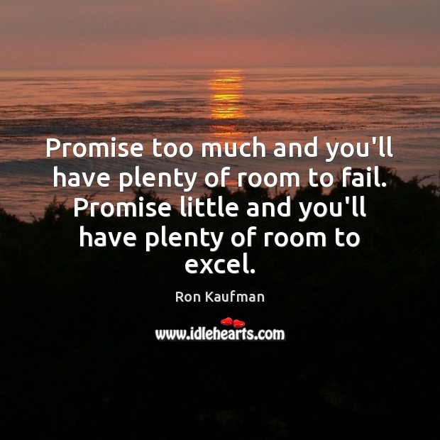 Promise too much and you’ll have plenty of room to fail. Promise Image