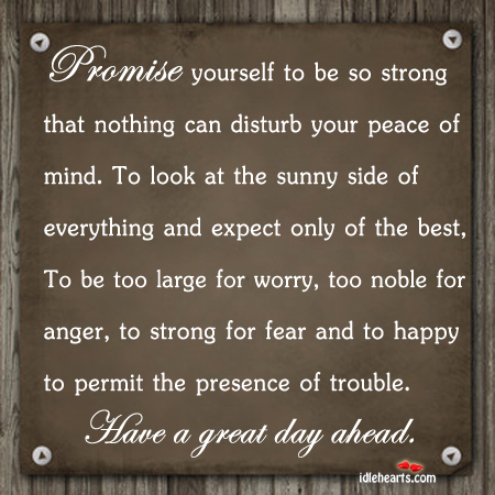 Promise yourself to be so strong that nothing can disturb your peace of mind Expect Quotes Image