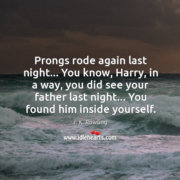 Prongs rode again last night… You know, Harry, in a way, you Image
