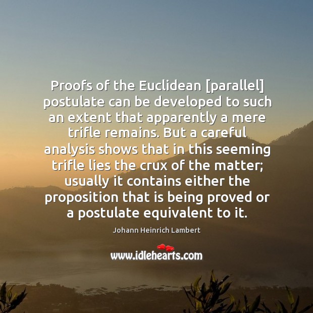 Proofs of the Euclidean [parallel] postulate can be developed to such an Johann Heinrich Lambert Picture Quote