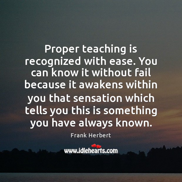 Proper teaching is recognized with ease. You can know it without fail Teaching Quotes Image