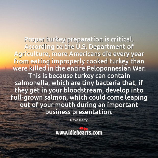 Proper turkey preparation is critical. According to the U.S. Department of 