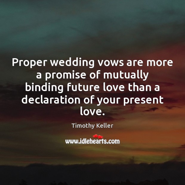Proper wedding vows are more a promise of mutually binding future love Image