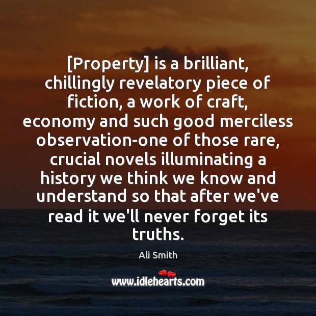 [Property] is a brilliant, chillingly revelatory piece of fiction, a work of Image
