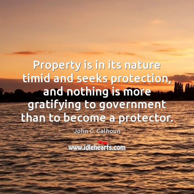 Property is in its nature timid and seeks protection, and nothing is Image