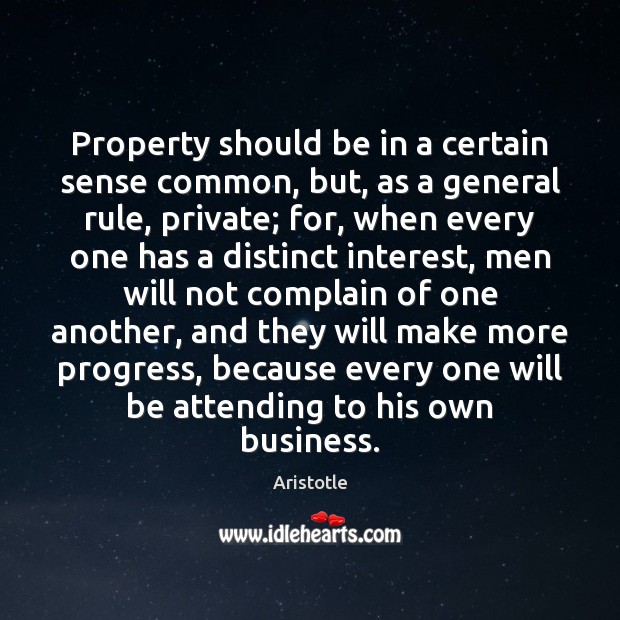 Property should be in a certain sense common, but, as a general Aristotle Picture Quote