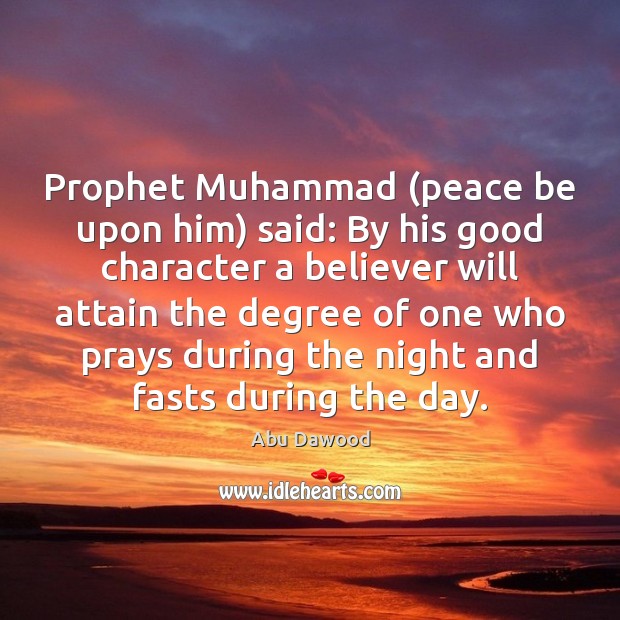 Prophet Muhammad (peace be upon him) said: By his good character a Good Character Quotes Image