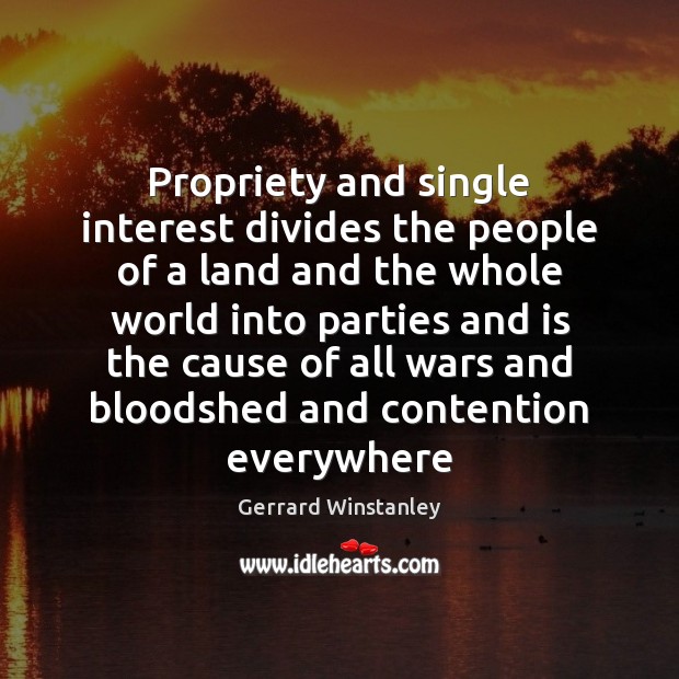 Propriety and single interest divides the people of a land and the Gerrard Winstanley Picture Quote
