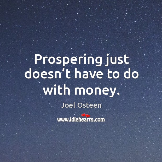 Prospering just doesn’t have to do with money. Image