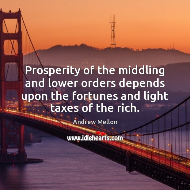 Prosperity of the middling and lower orders depends upon the fortunes and Image
