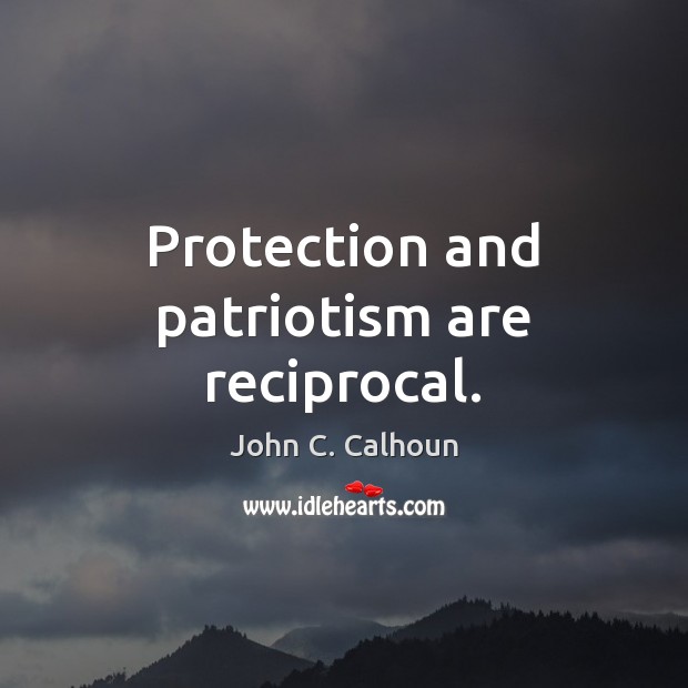Protection and patriotism are reciprocal. Image