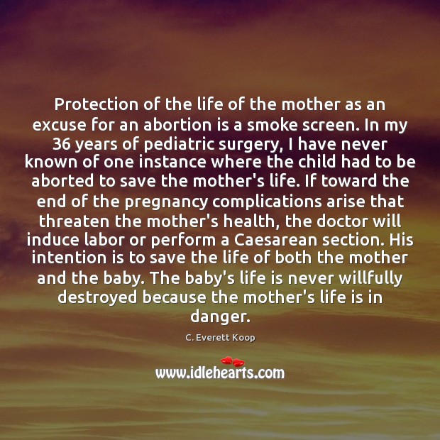 Protection of the life of the mother as an excuse for an C. Everett Koop Picture Quote