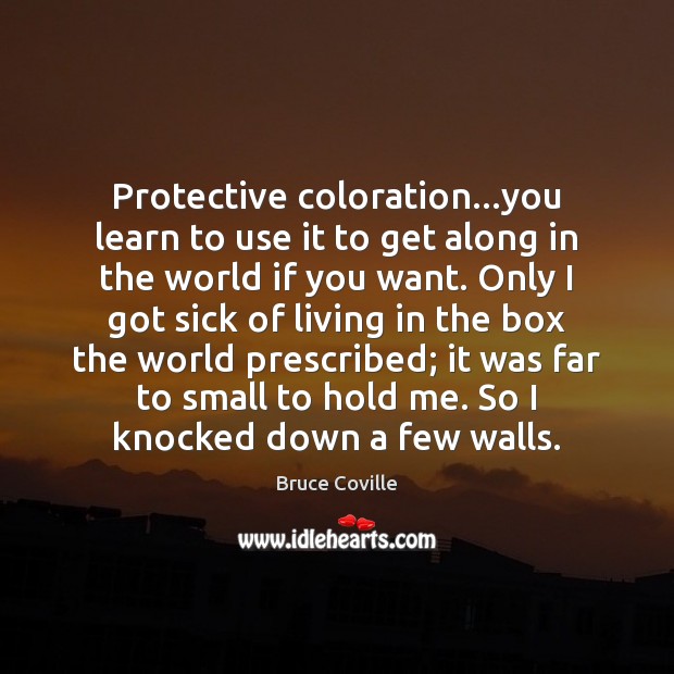 Protective coloration…you learn to use it to get along in the Bruce Coville Picture Quote
