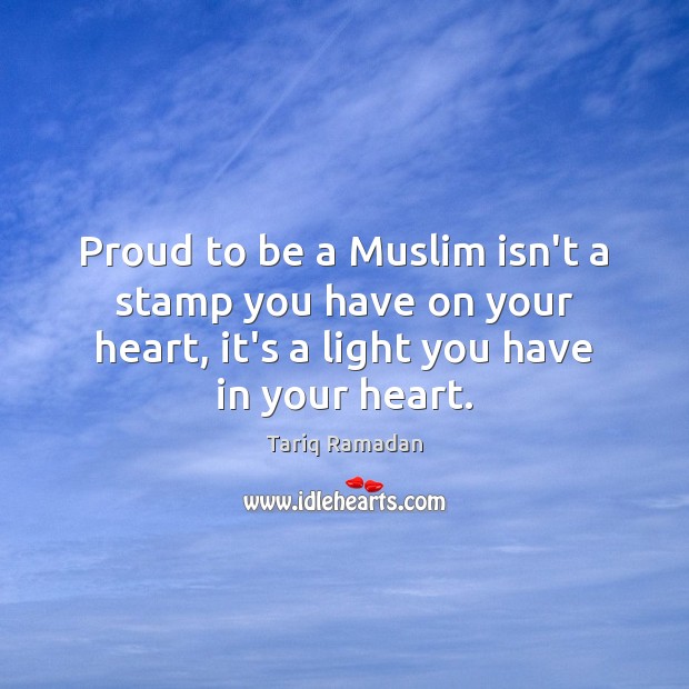 Proud to be a Muslim isn’t a stamp you have on your Image