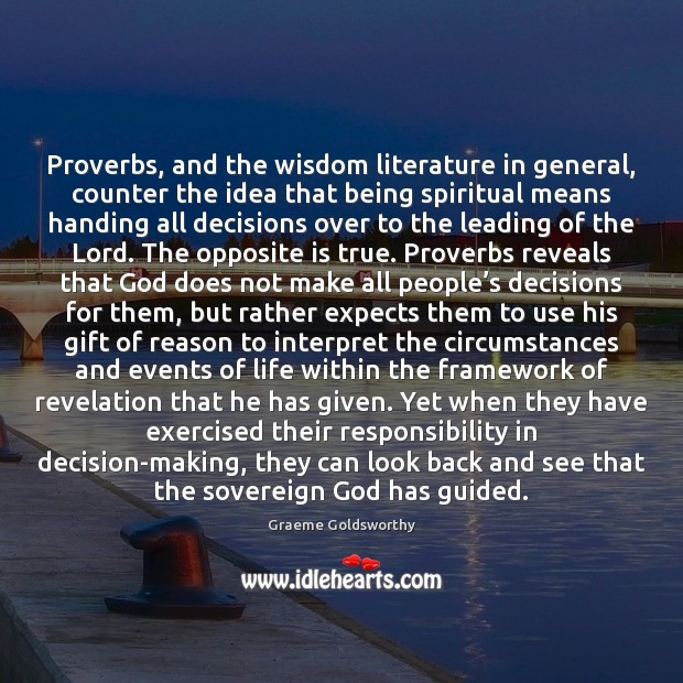 Proverbs, and the wisdom literature in general, counter the idea that being Graeme Goldsworthy Picture Quote