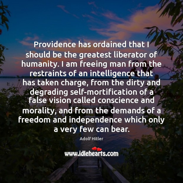 Providence has ordained that I should be the greatest liberator of humanity. Image