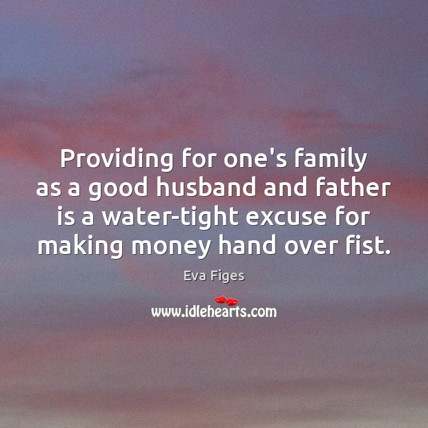 Providing for one’s family as a good husband and father is a Father Quotes Image