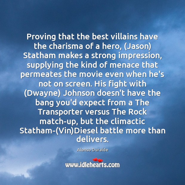 Proving that the best villains have the charisma of a hero, (Jason) Alonso Duralde Picture Quote