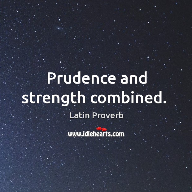 Prudence and strength combined. Image