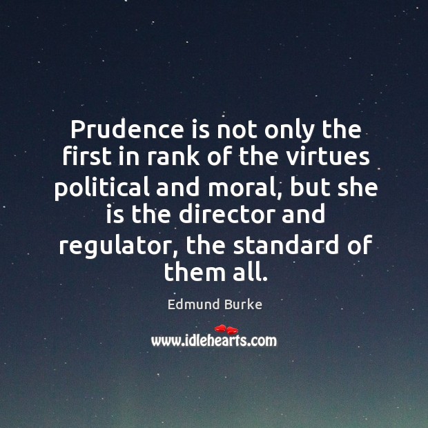 Prudence is not only the first in rank of the virtues political Image