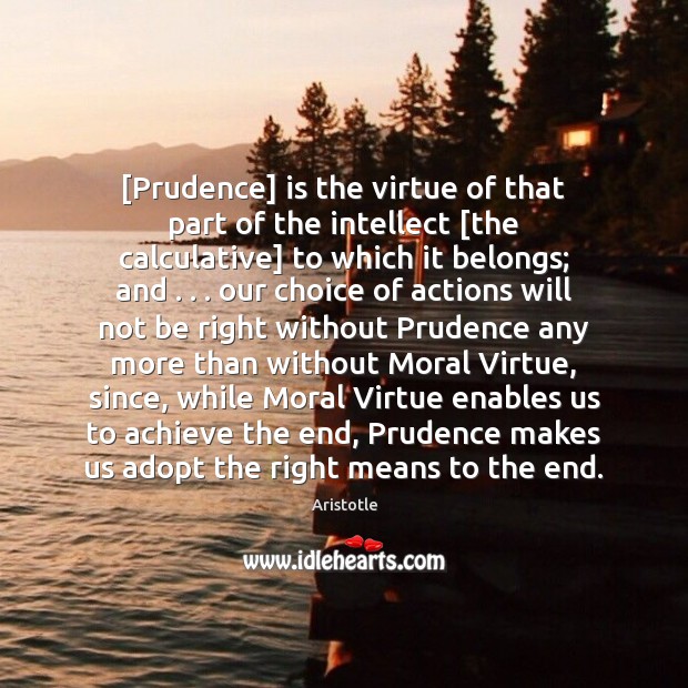 [Prudence] is the virtue of that part of the intellect [the calculative] Aristotle Picture Quote
