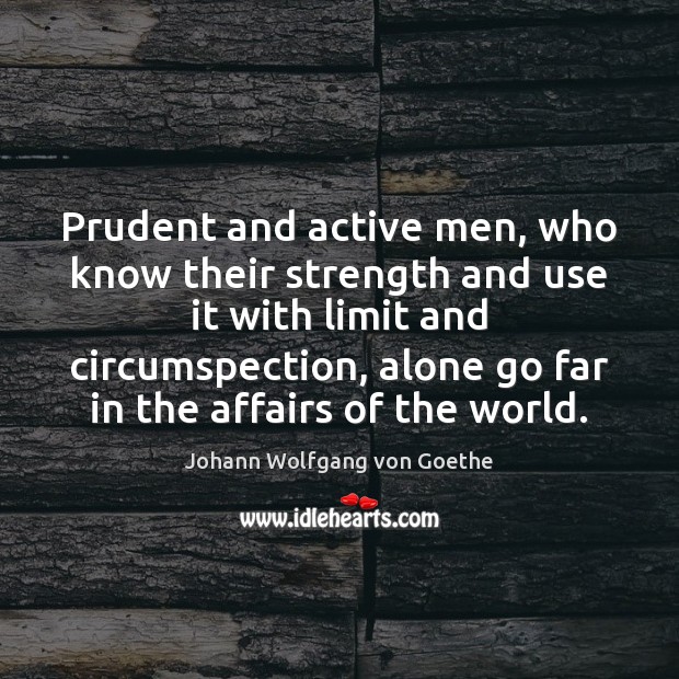 Prudent and active men, who know their strength and use it with Image