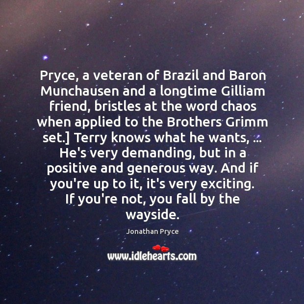 Pryce, a veteran of Brazil and Baron Munchausen and a longtime Gilliam Jonathan Pryce Picture Quote