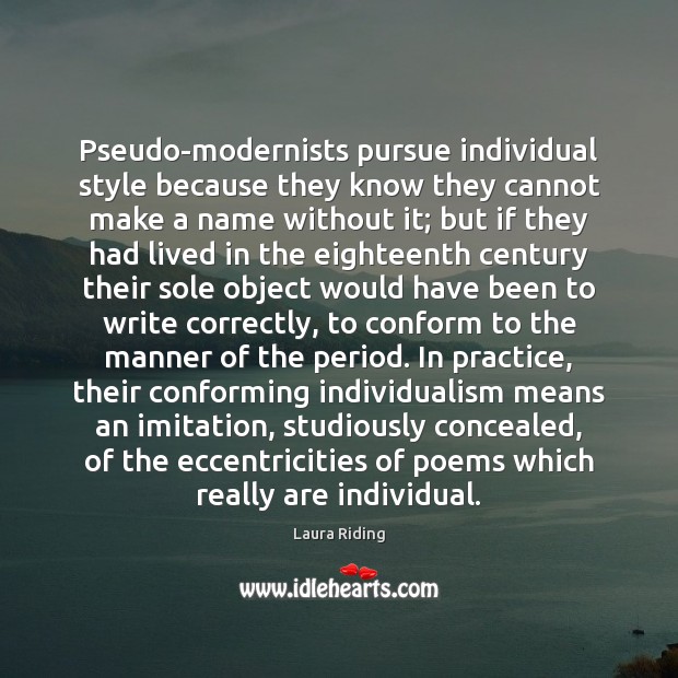 Pseudo-modernists pursue individual style because they know they cannot make a name Image