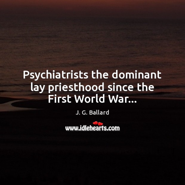 Psychiatrists the dominant lay priesthood since the First World War… Image